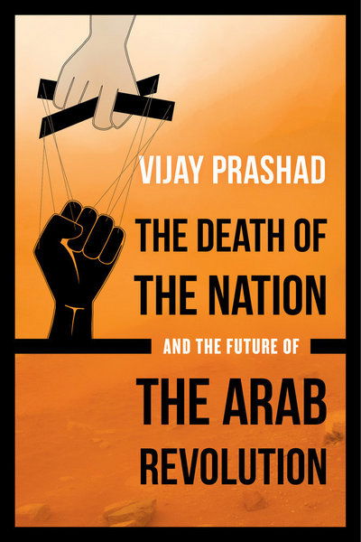 Cover for Vijay Prashad · The Death of the Nation and the Future of the Arab Revolution (Pocketbok) (2016)