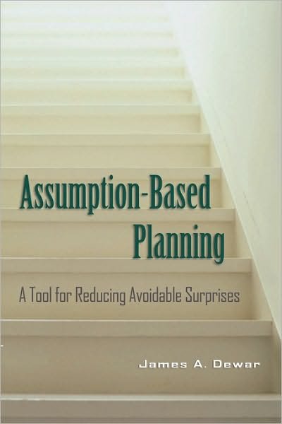 Assumption-Based Planning: A Tool for Reducing Avoidable Surprises - RAND Studies in Policy Analysis - Dewar, James A. (RAND Corporation, California) - Boeken - Cambridge University Press - 9780521001267 - 17 oktober 2002
