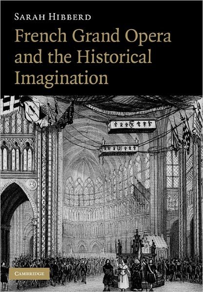 Cover for Hibberd, Sarah (Dr, University of Nottingham) · French Grand Opera and the Historical Imagination (Taschenbuch) (2011)