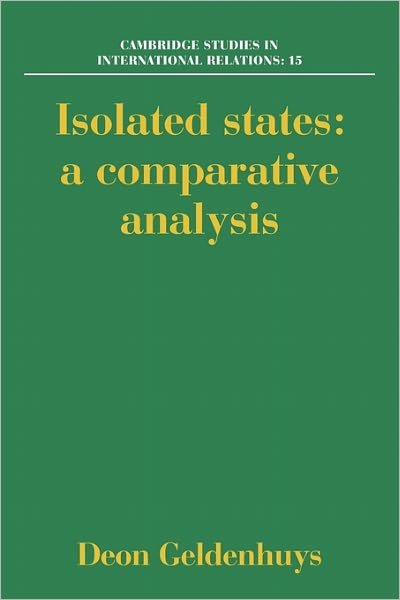 Cover for Deon Geldenhuys · Isolated States: A Comparative Analysis - Cambridge Studies in International Relations (Taschenbuch) (2011)