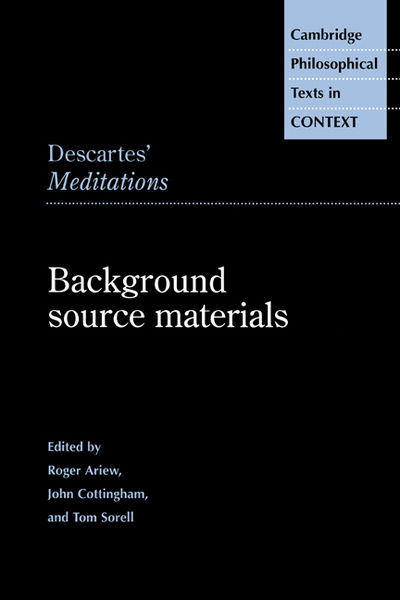 Cover for Rene Descartes · Descartes' Meditations: Background Source Materials - Cambridge Philosophical Texts in Context (Hardcover Book) (1998)