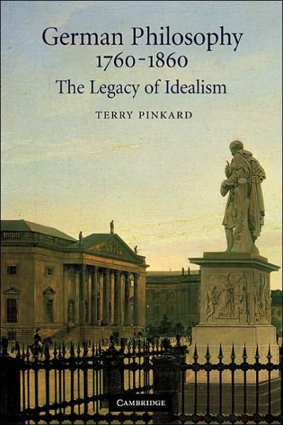 Cover for Pinkard, Terry (Northwestern University, Illinois) · German Philosophy 1760–1860: The Legacy of Idealism (Hardcover Book) (2002)