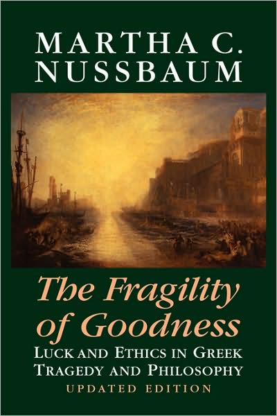 Cover for Nussbaum, Martha C. (University of Chicago) · The Fragility of Goodness: Luck and Ethics in Greek Tragedy and Philosophy (Gebundenes Buch) [2 Revised edition] (2001)