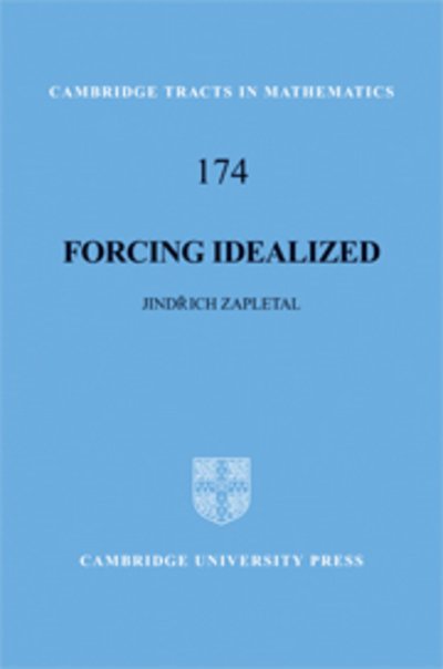 Cover for Zapletal, Jindrich (University of Florida) · Forcing Idealized - Cambridge Tracts in Mathematics (Gebundenes Buch) (2008)