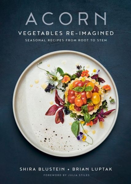 Acorn: Vegetables Re-Imagined: Seasonal Recipes from Root to Stem - Shira Blustein - Książki - Random House USA Inc - 9780525610267 - 9 listopada 2021