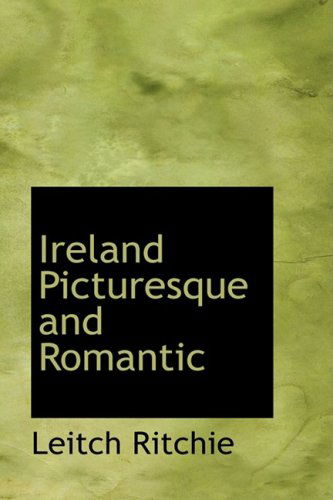 Cover for Leitch Ritchie · Ireland Picturesque and Romantic (Paperback Book) (2008)