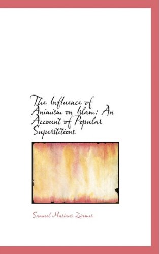 Cover for Samuel Marinus Zwemer · The Influence of Animism on Islam: an Account of Popular Superstitions (Paperback Book) (2008)