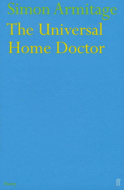 The Universal Home Doctor - Simon Armitage - Boeken - Faber & Faber - 9780571217267 - 18 maart 2004