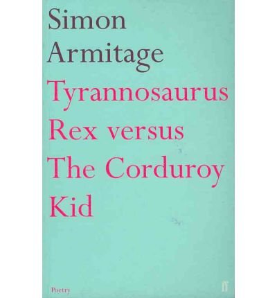 Cover for Simon Armitage · Tyrannosaurus Rex versus the Corduroy Kid (Pocketbok) [Main edition] (2007)
