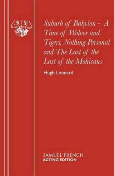 Cover for Hugh Leonard · Suburb of Babylon: Containing &quot;Time of Wolves and Tigers&quot;, &quot;Nothing Personal&quot; and &quot;Last of the Last of the Mohicans&quot; (Pocketbok) (1983)