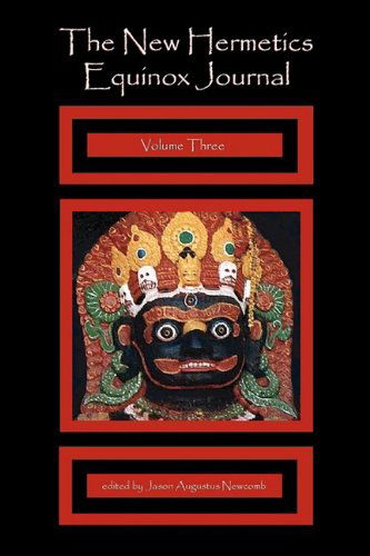 The New Hermetics Equinox Journal Volume Three - Jason Augustus Newcomb - Książki - The new Hermetics Press - 9780578023267 - 22 maja 2009