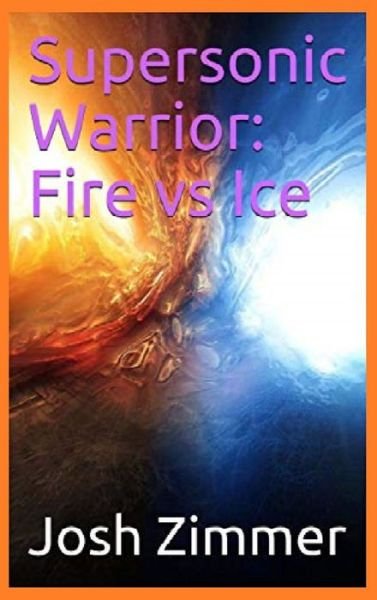 Cover for Zimmer Josh Zimmer · Supersonic Warrior: Fire vs Ice - Great Power (Hardcover Book) (2019)