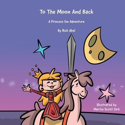 Cover for Rick Abel · TO THE MOON AND BACK - A Princess Em Adventure (Paperback Bog) (2021)