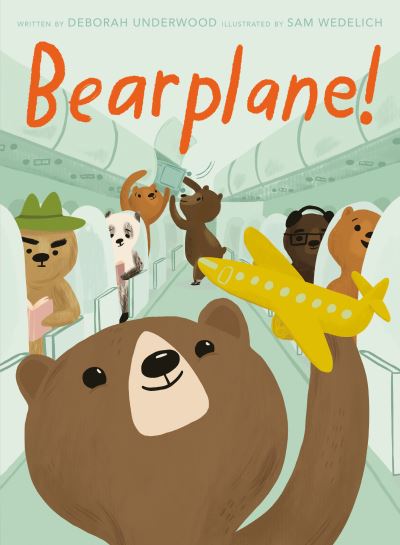 Cover for Deborah Underwood · Bearplane! (Hardcover Book) (2022)