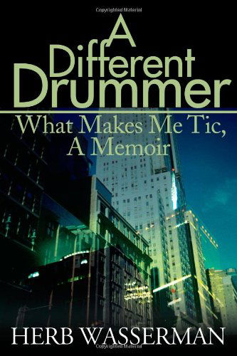 Cover for Herb Wasserman · A Different Drummer: What Makes Me Tic, a Memoir (Paperback Book) (2000)