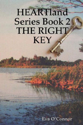 Heartland Series Book 2: the Right Key - Eva O'connor - Książki - Eva O'Connor - 9780615180267 - 13 grudnia 2007