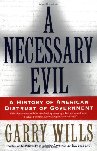 Cover for Garry Wills · A Necessary Evil: a History of American Distrust of Government (Taschenbuch) [Reprint edition] (2002)