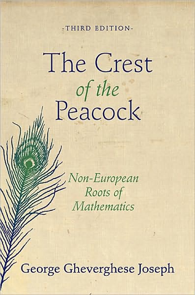 Cover for George Gheverghese Joseph · The Crest of the Peacock: Non-European Roots of Mathematics - Third Edition (Paperback Book) [Third edition] (2010)