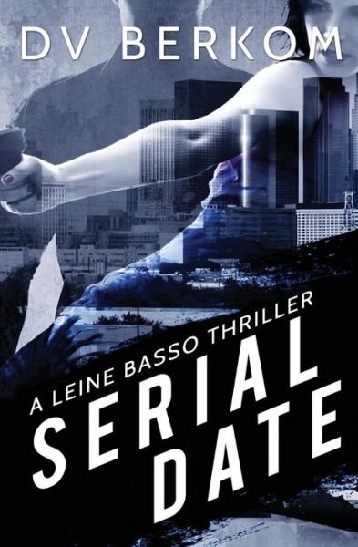 Cover for D V Berkom · Serial Date: a Leine Basso Thriller (Paperback Book) (2015)