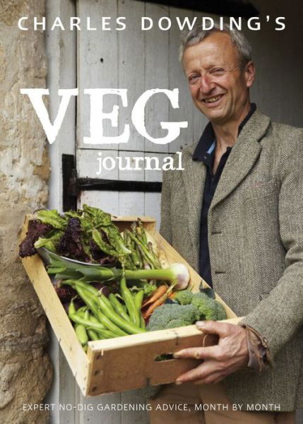 Cover for Charles Dowding · Charles Dowding's Veg Journal: Expert No-dig Advice, Month by Month (Hardcover bog) (2014)