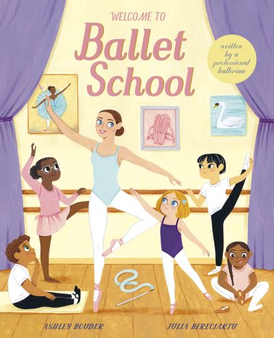 Welcome to Ballet School - Welcome to Ballet School - Books - Frances Lincoln Publishers Ltd - 9780711251267 - August 4, 2020