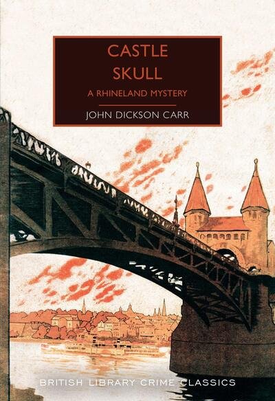 Cover for John Dickson Carr · Castle Skull: A Rhineland Mystery - British Library Crime Classics (Paperback Book) (2019)