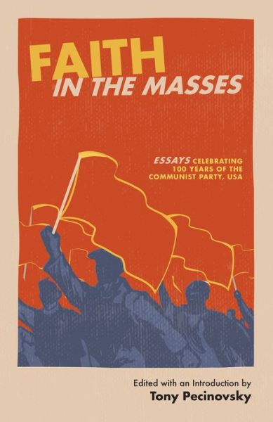 Cover for Tony Pecinovsky · Faith in the Masses: Essays Celebrating 100 years of the Communist Party USA (Paperback Book) (2021)