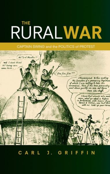 Cover for Carl J. Griffin · The Rural War: Captain Swing and the Politics of Protest (Hardcover Book) (2012)