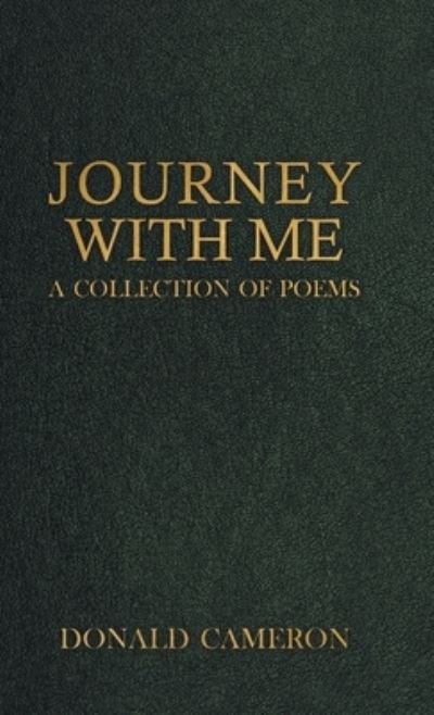 Cover for Donald Cameron · Journey With Me: A Collection of Poems (Hardcover Book) (2023)