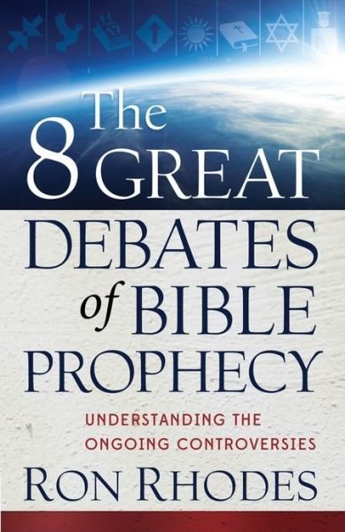 Cover for Ron Rhodes · The 8 Great Debates of Bible Prophecy: Understanding the Ongoing Controversies (Taschenbuch) (2014)
