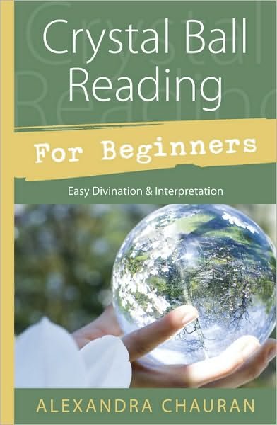 Cover for Alexandra Chauran · Crystal Ball Reading for Beginners: Easy Divination and Interpretation (Paperback Book) (2011)