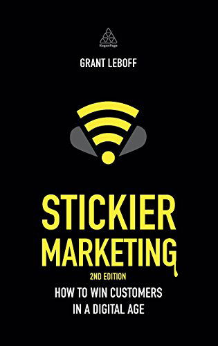 Cover for Grant Leboff · Stickier Marketing: How to Win Customers in a Digital Age (Hardcover Book) (2015)