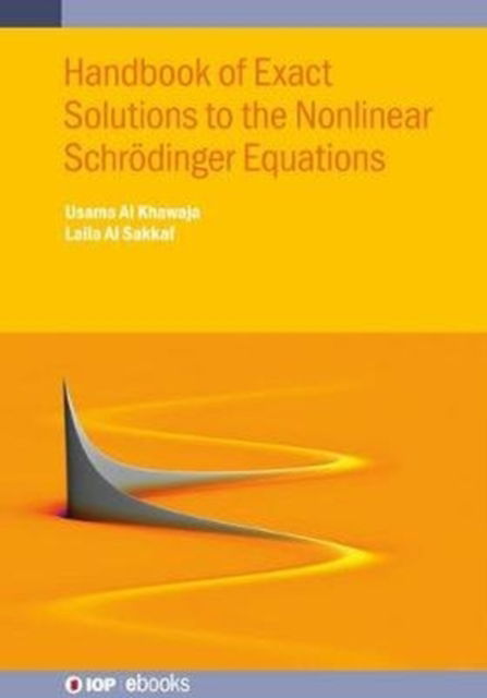 Cover for Al Khawaja, Usama (University of Jordan, Amman, Jordan) · Handbook of Exact Solutions to the Nonlinear Schrodinger Equations - IOP ebooks (Hardcover Book) (2019)