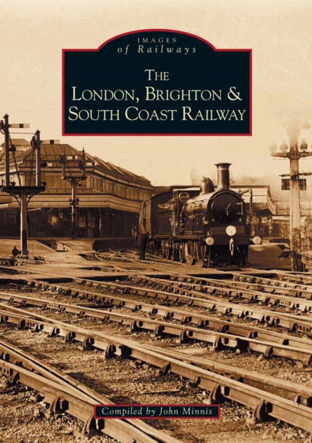 Cover for John Minnis · London, Brighton and South Coast Railway - Archive Photographs: Images of England (Paperback Book) (1999)