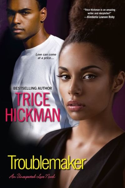 Troublemaker: The Unexpected Love Series - Trice Hickman - Livros - Kensington Publishing - 9780758287267 - 29 de julho de 2014