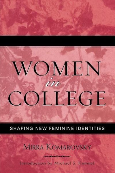 Cover for Mirra Komarovsky · Women in College: Shaping New Feminine Identities - Classics in Gender Studies (Paperback Book) [Updated edition] (2004)