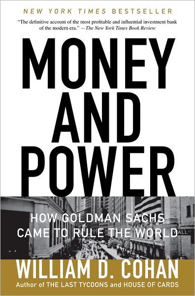 William D. Cohan · Money and Power: How Goldman Sachs Came to Rule the World (Taschenbuch) [Reprint edition] (2012)