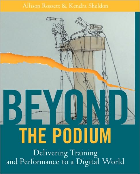 Cover for Rossett, Allison (San Diego State University, California) · Beyond the Podium: Delivering Training and Performance to a Digital World (Paperback Book) (2001)