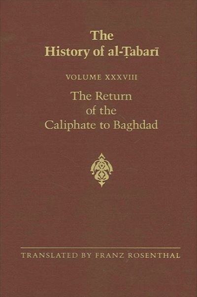 Cover for Abu Ja'far Muhammad ibn Jarir al-Tabari · The History of al-Tabari, vol. XXXVIII. The Return of the Caliphate to Baghdad . (Paperback Bog) (1990)
