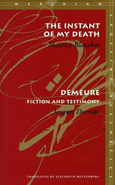 The Instant of My Death /demeure: Fiction and Testimony - Meridian: Crossing Aesthetics - Maurice Blanchot - Books - Stanford University Press - 9780804733267 - April 1, 2000