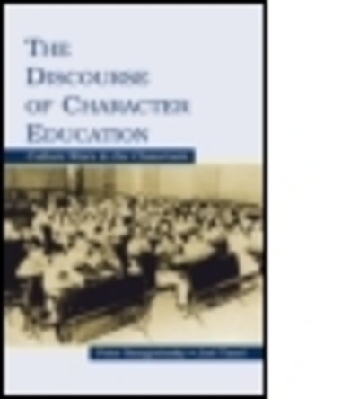 The Discourse of Character Education: Culture Wars in the Classroom - Smagorinsky, Peter (University of Georgia) - Bücher - Taylor & Francis Inc - 9780805851267 - 17. März 2005