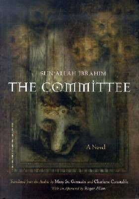 Cover for Sonallah Ibrahim · The Committee: A Novel - Middle East Literature In Translation (Hardcover Book) (2001)