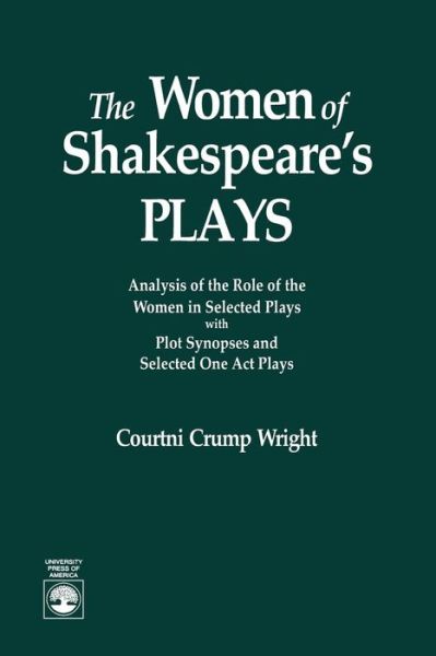 Cover for Courtini Crump Wright · The Women of Shakespeare's Plays: Analysis of the Role of the Women in Select Plays with Plot Synopses and Selected One-Act Plays (Paperback Book) (1992)