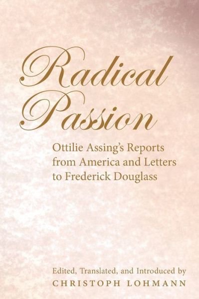 Cover for Ottilie Assing · Radical Passion: Ottilie Assing's Reports from America and Letters to Frederick Douglass - New Directions in German-American Studies (Taschenbuch) (2000)