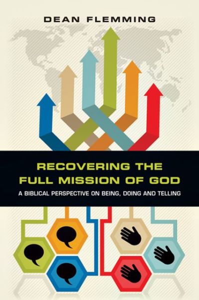 Cover for Dean Flemming · Recovering the Full Mission of God – A Biblical Perspective on Being, Doing and Telling (Paperback Book) (2013)