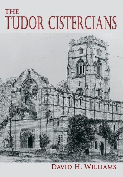 Cover for David H. Williams · The Tudor Cistercians (Paperback Book) (2014)