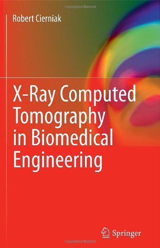 Cover for Robert Cierniak · X-Ray Computed Tomography in Biomedical Engineering (Hardcover Book) [2011 edition] (2011)