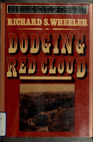 Cover for Richard Wheeler · Dodging Red Cloud - Evans Novel of the West (Hardcover Book) (1987)