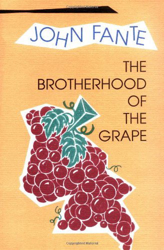 The Brotherhood of the Grape - John Fante - Books - Black Sparrow Press,U.S. - 9780876857267 - August 16, 2002