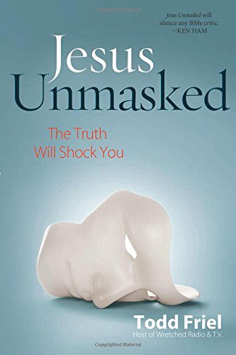 Jesus Unmasked: the Truth Will Shock You - Todd Friel - Books - New Leaf Press (AR) - 9780892217267 - September 1, 2014